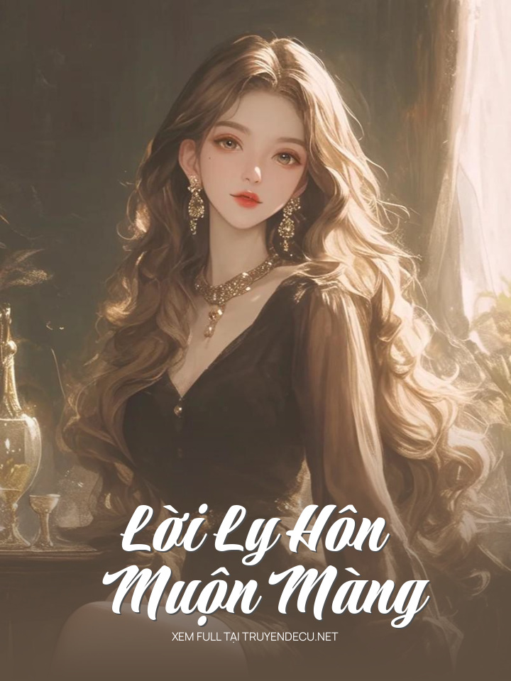 
                            Lời Ly Hôn Muộn Màng