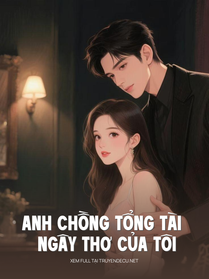 
                            Anh Chồng Tổng Tài Ngây Thơ Của Tôi