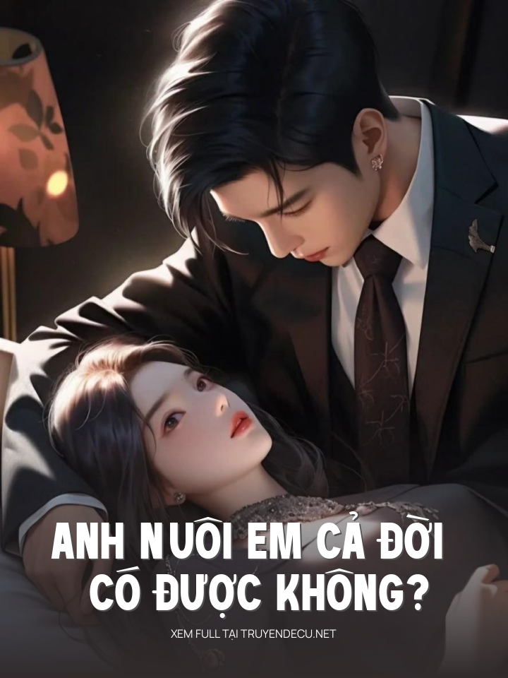 
                            Anh Nuôi Em Cả Đời Có Được Không?