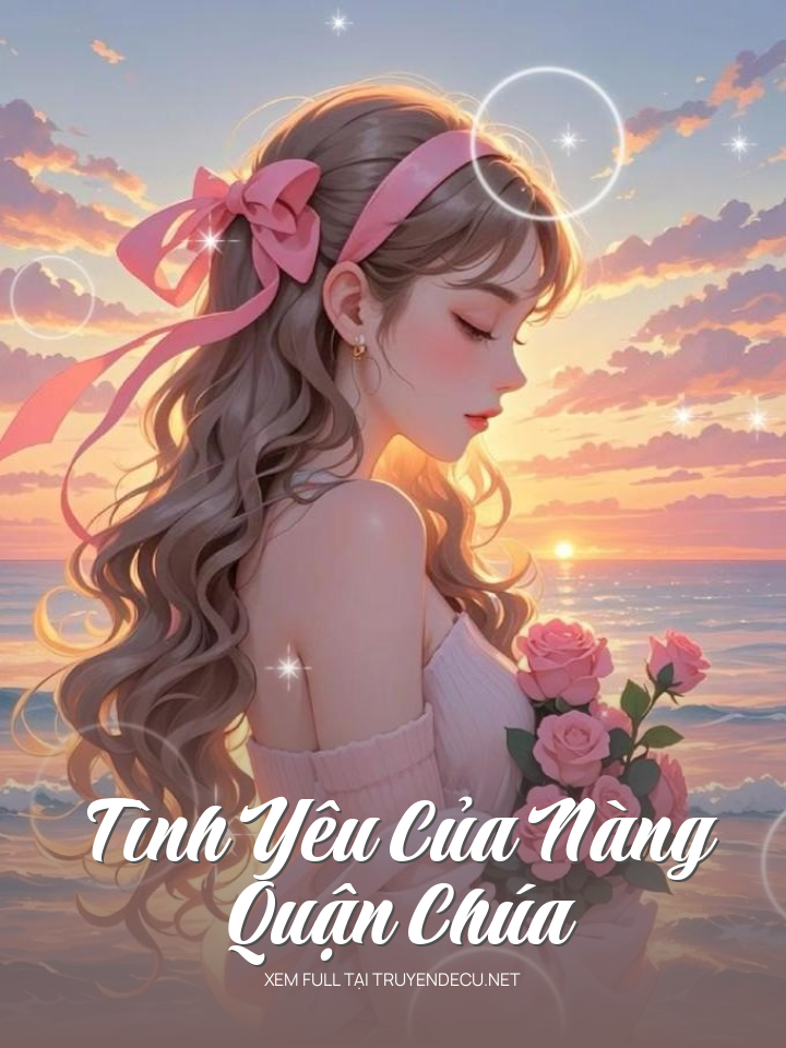 
                            Tình Yêu Của Nàng Quận Chúa