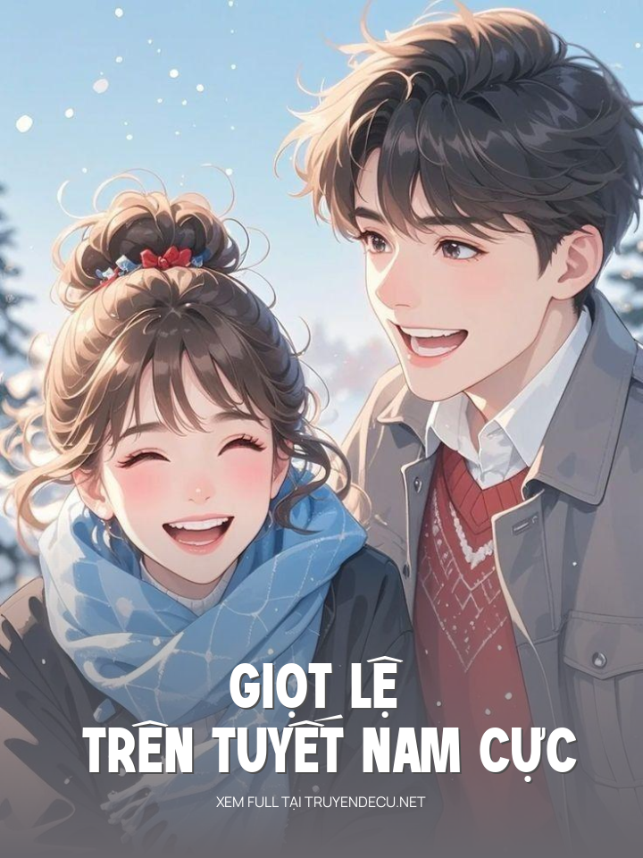 
                            Giọt Lệ Trên Tuyết Nam Cực