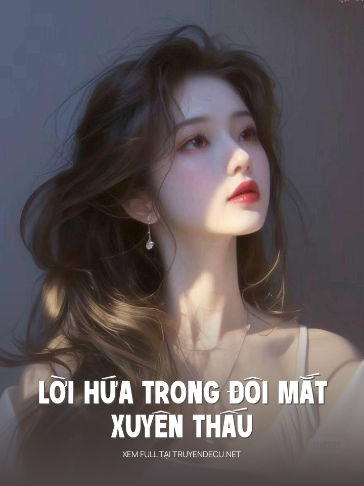 
                            Lời Hứa Trong Đôi Mắt Xuyên Thấu