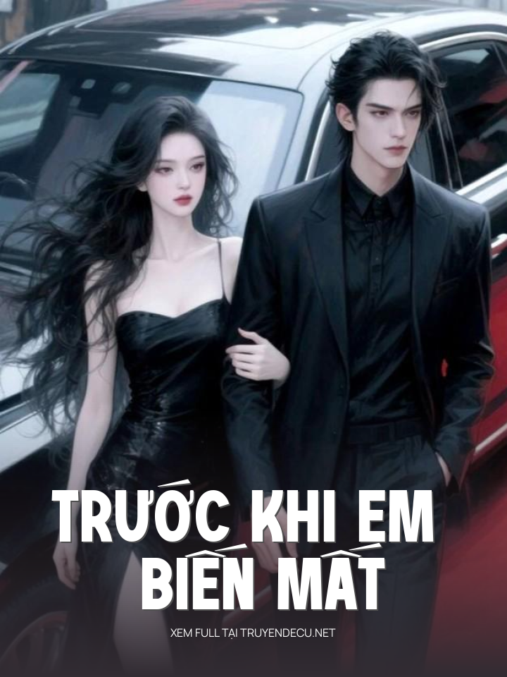 
                            Trước Khi Em Biến Mất