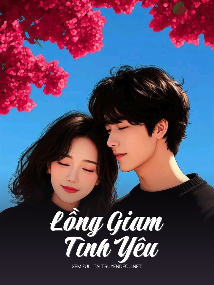 
                            Lồng Giam Tình Yêu