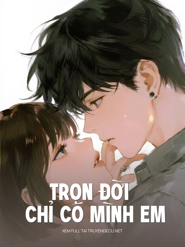 
                            Trọn Đời Chỉ Có Mình Em