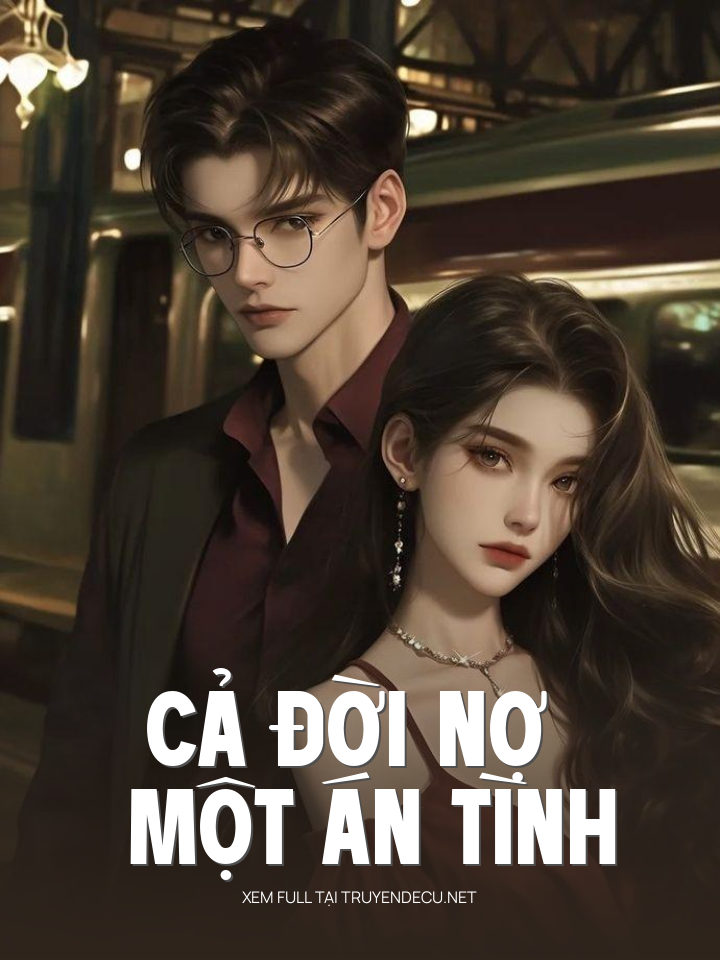 
                            Cả Đời Nợ Một Án Tình