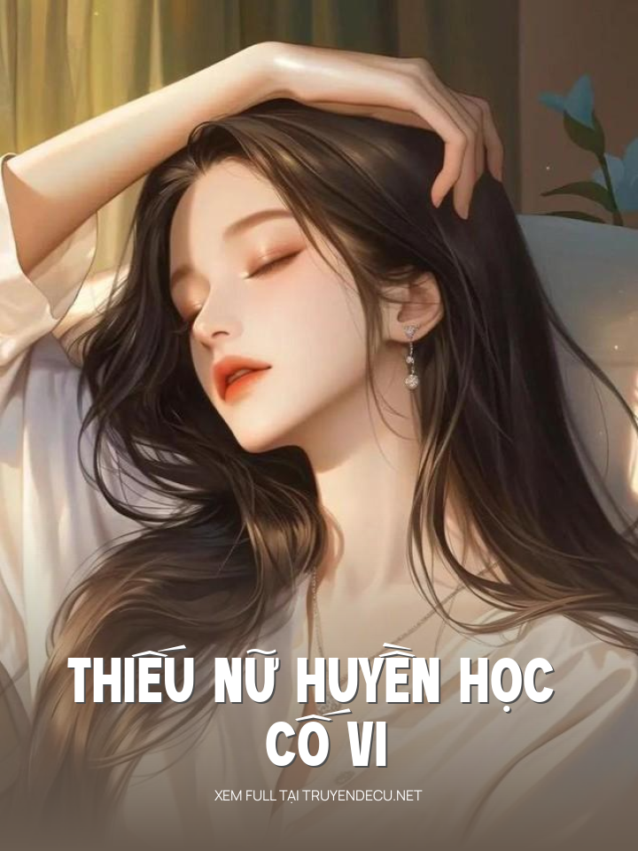 
                            Thiếu Nữ Huyền Học Cố Vi