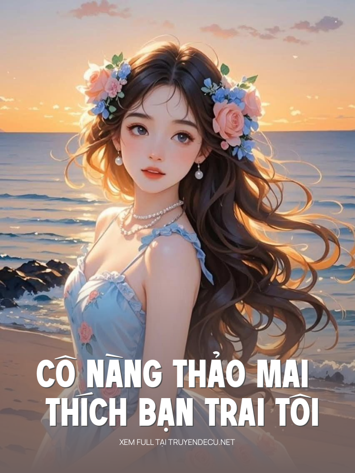 
                            Cô Nàng Thảo Mai Thích Bạn Trai Tôi