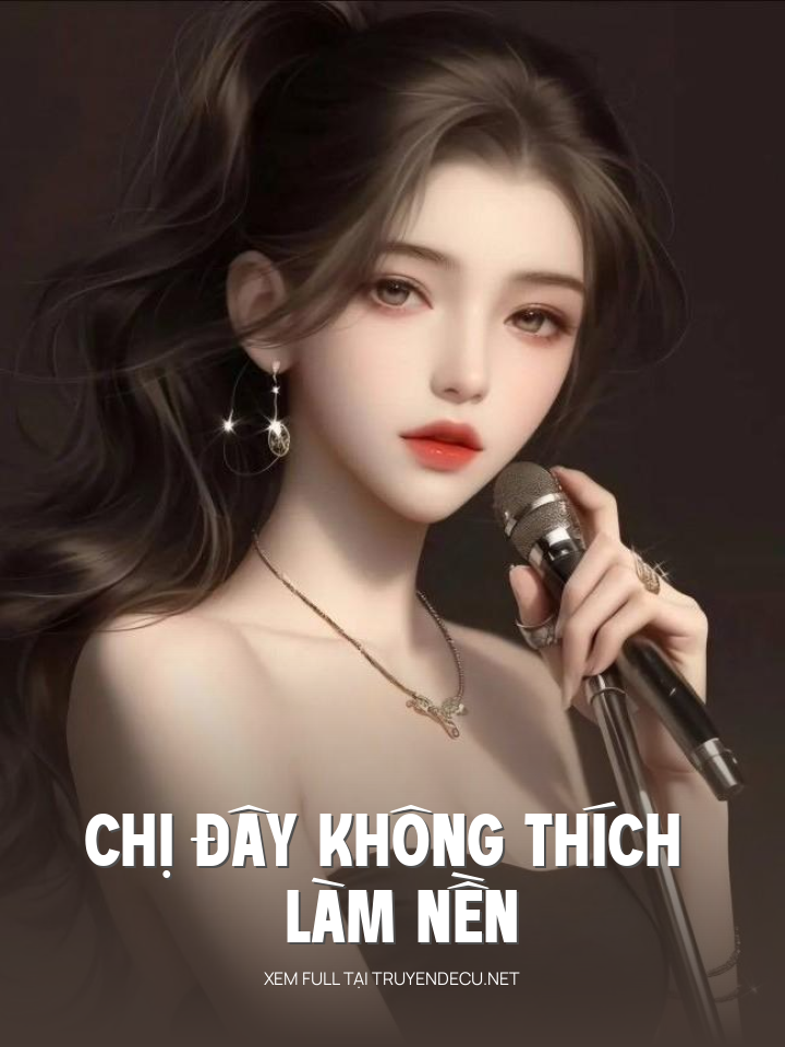
                            Chị Đây Không Thích Làm Nền