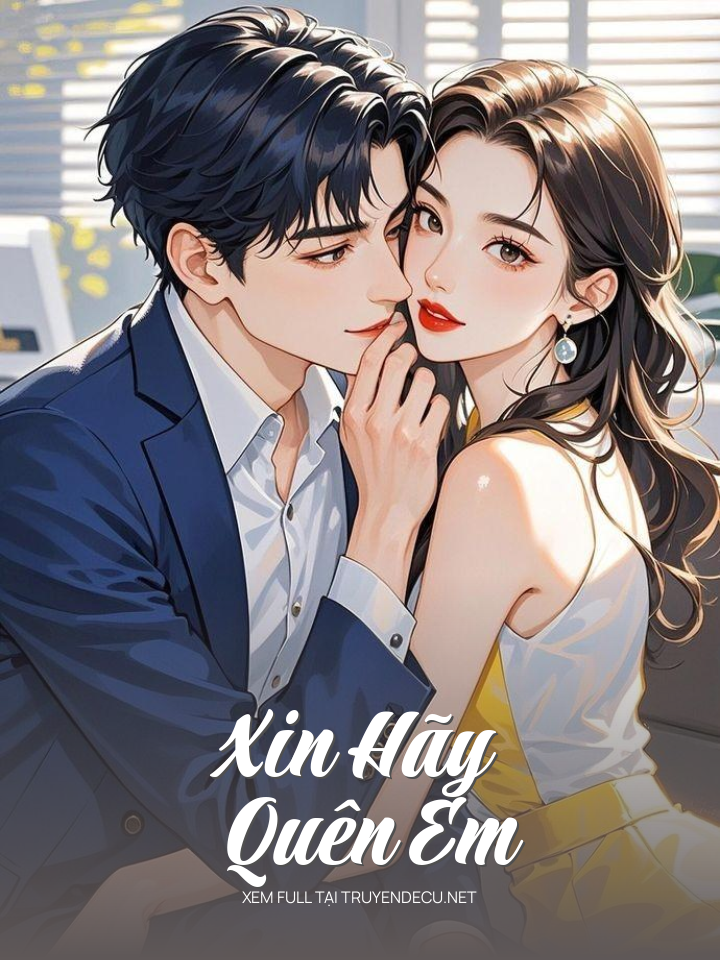 
                            Xin Hãy Quên Em
