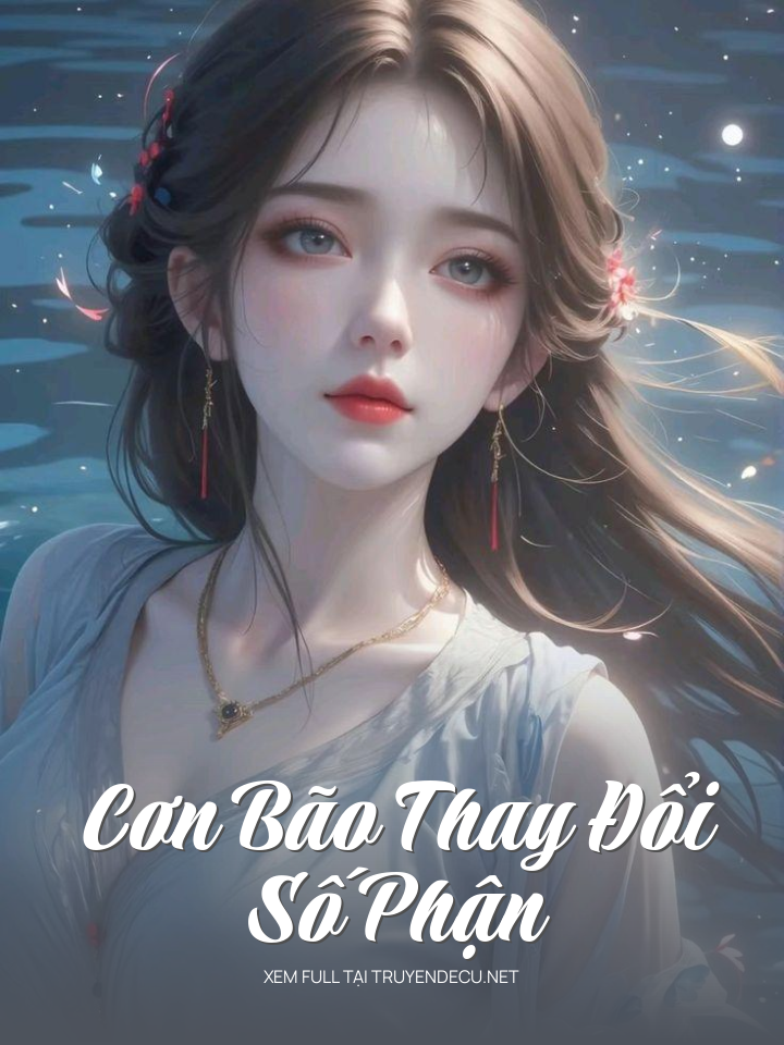 
                            Cơn Bão Thay Đổi Số Phận