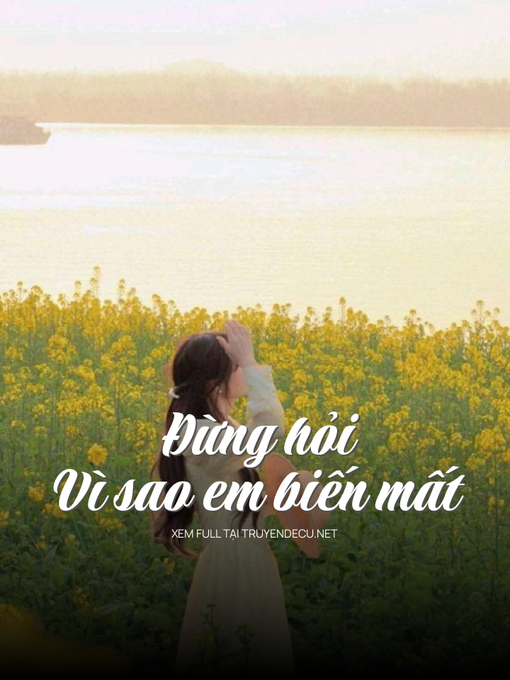 Đừng Hỏi Vì Sao Em Biến Mất