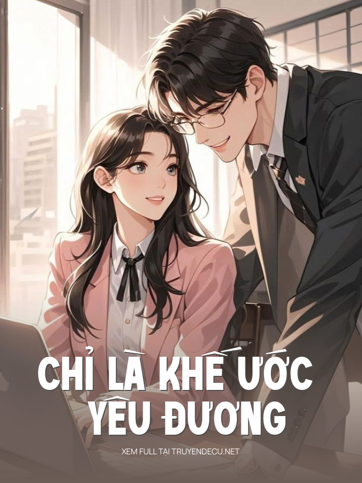 
                            Chỉ Là Khế Ước Yêu Đương