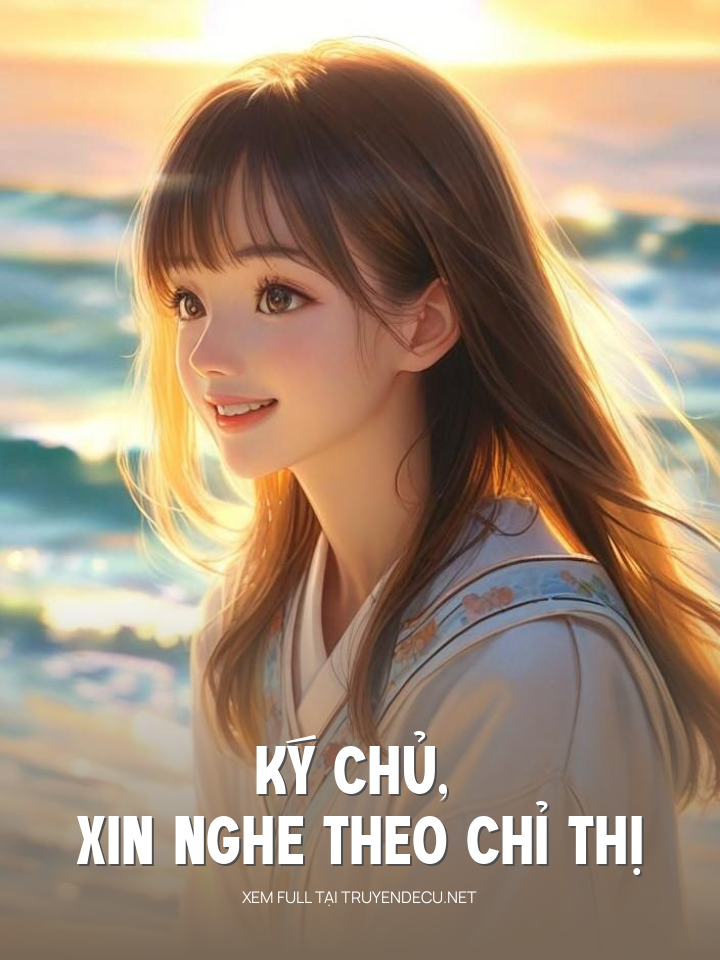 
                            Ký Chủ, Xin Nghe Theo Chỉ Thị