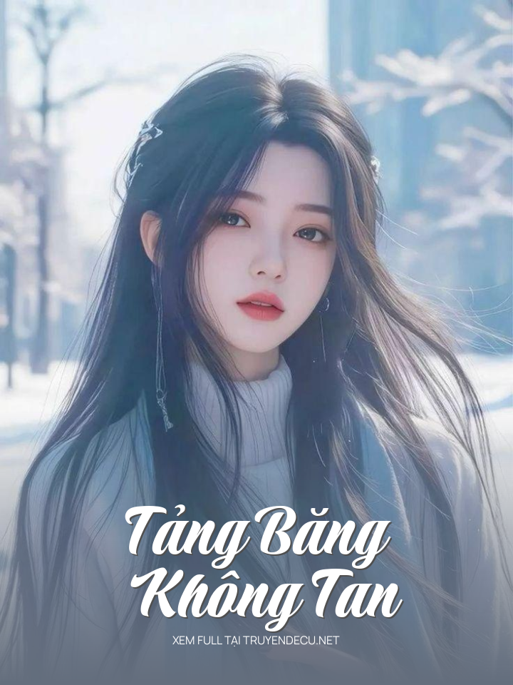 
                            Tảng Băng Không Tan