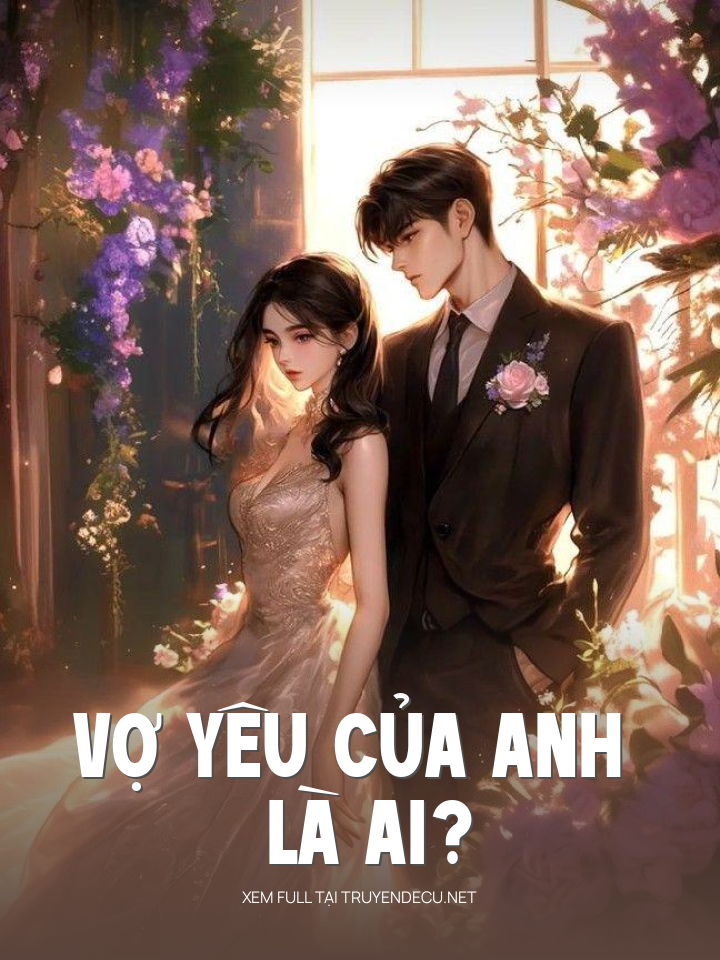
                            Vợ Yêu Của Anh Là Ai?