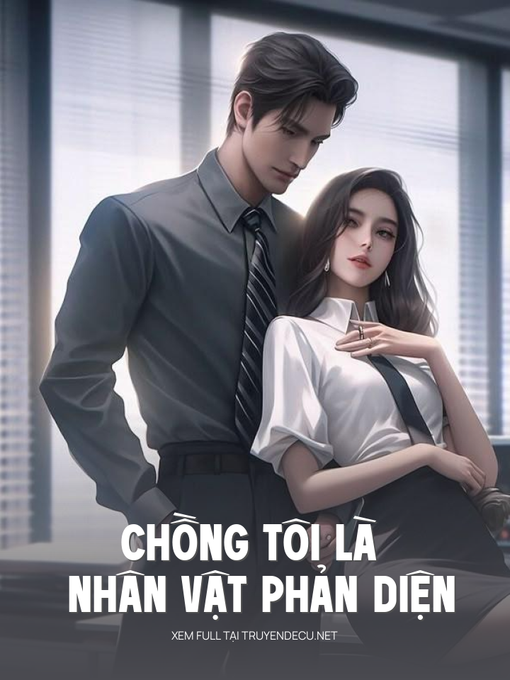 
                            Chồng Tôi Là Nhân Vật Phản Diện