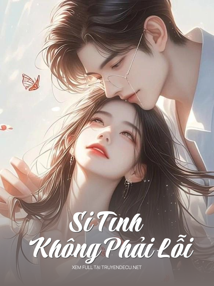 
                            Si Tình Không Phải Lỗi