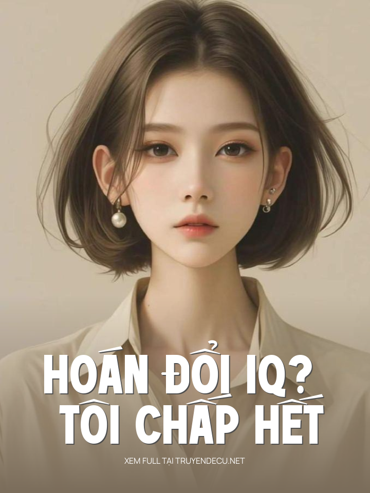 
                            Hoán Đổi Iq? Tôi Chấp Hết