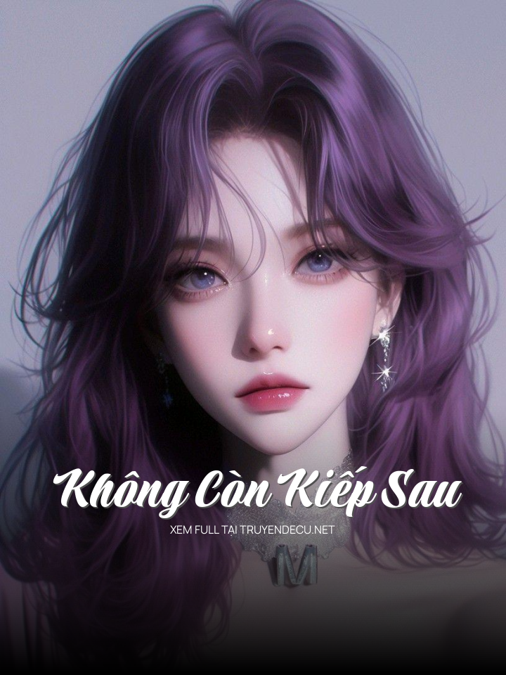 
                            Không Còn Kiếp Sau