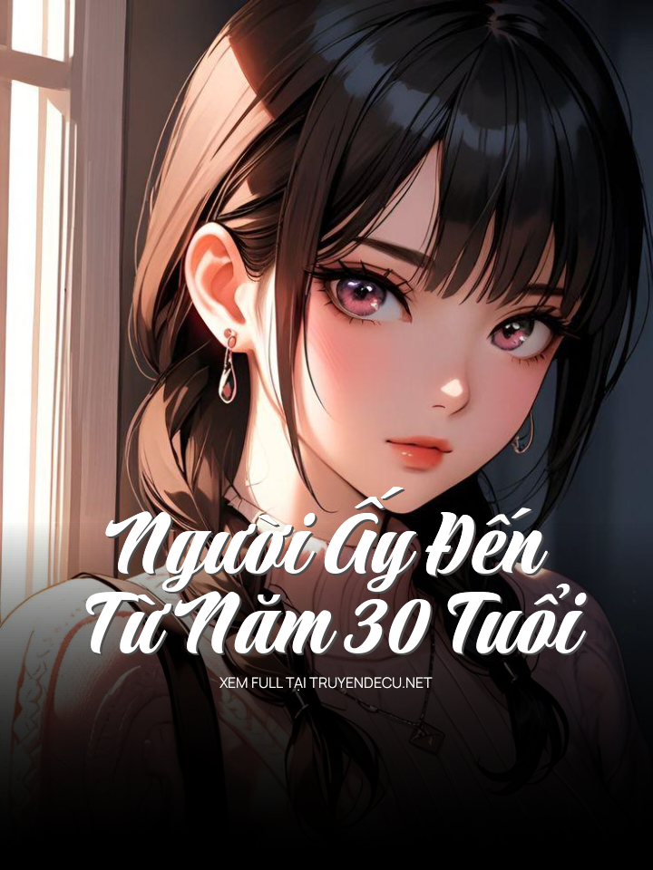
                            Người Ấy Đến Từ Năm 30 Tuổi