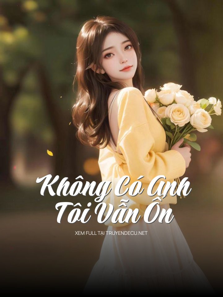 
                            Không Có Anh, Tôi Vẫn Ổn