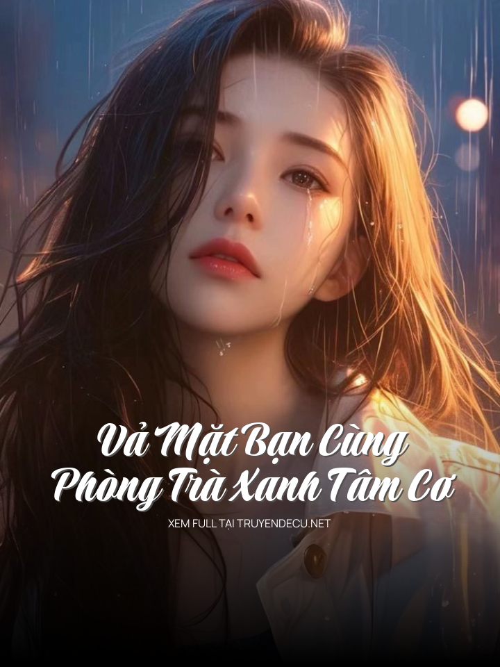 
                            Vả Mặt Bạn Cùng Phòng Trà Xanh Tâm Cơ