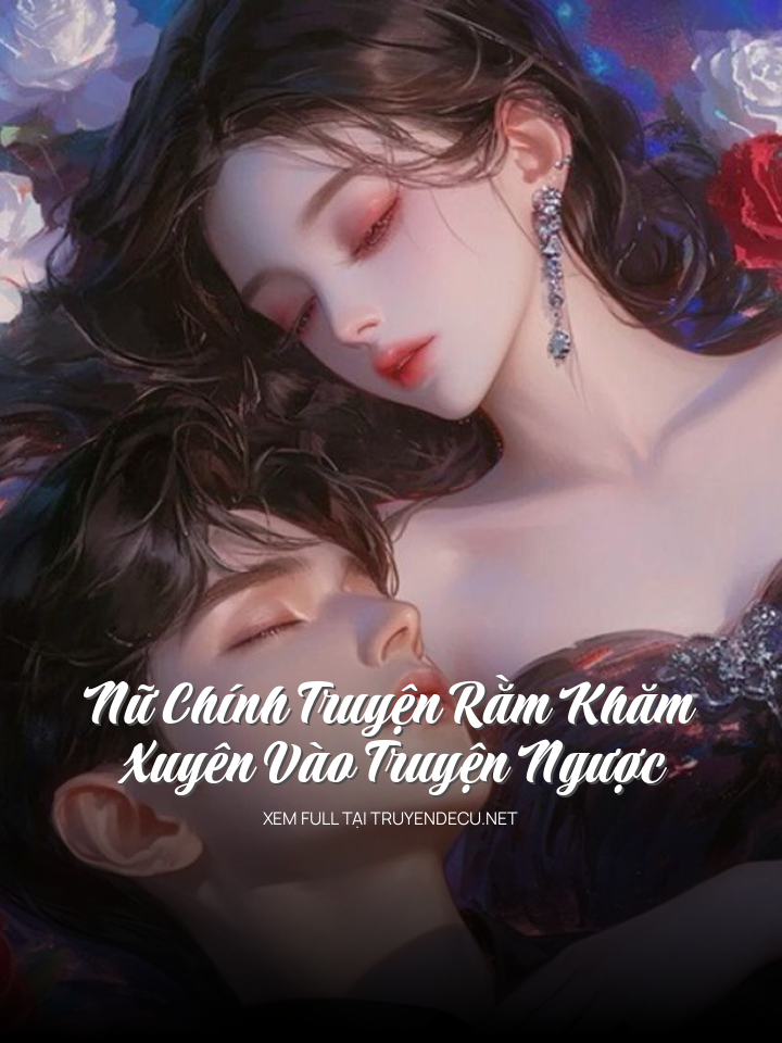 Nữ Chính Truyện Rằm Khăm Xuyên Vào Truyện Ngược