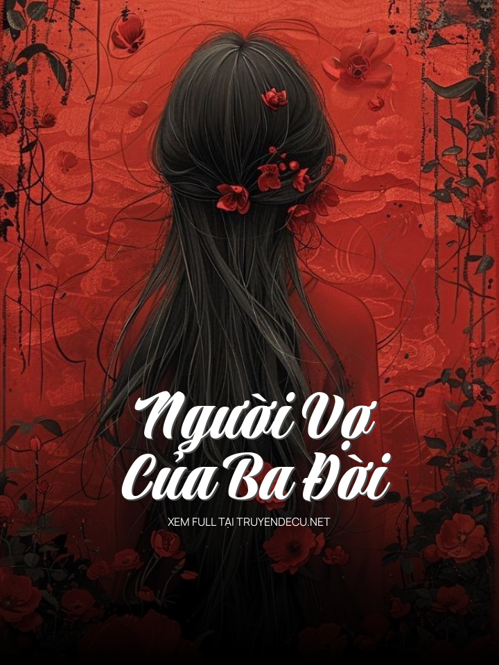 
                            Người Vợ Của Ba Đời