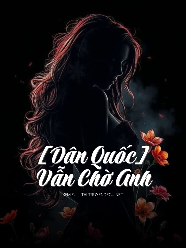 [Dân Quốc] Vẫn Chờ Anh