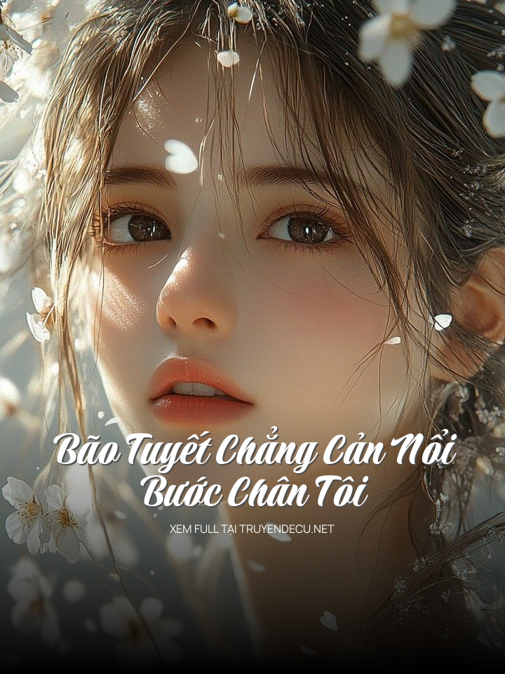 Bão Tuyết Chẳng Cản Nổi Bước Chân Tôi