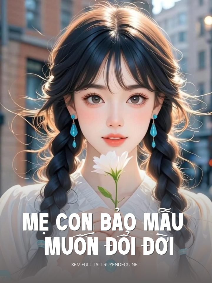 
                            Mẹ Con Bảo Mẫu Muốn Đổi Đời