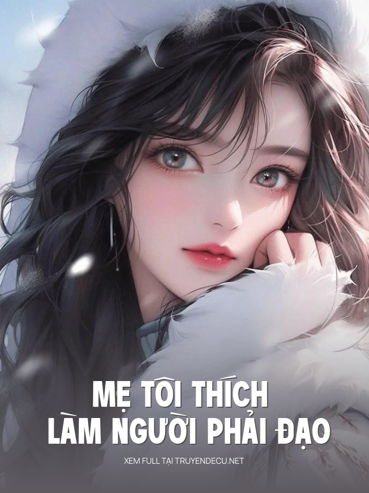 
                            Mẹ Tôi Thích Làm Người Phải Đạo