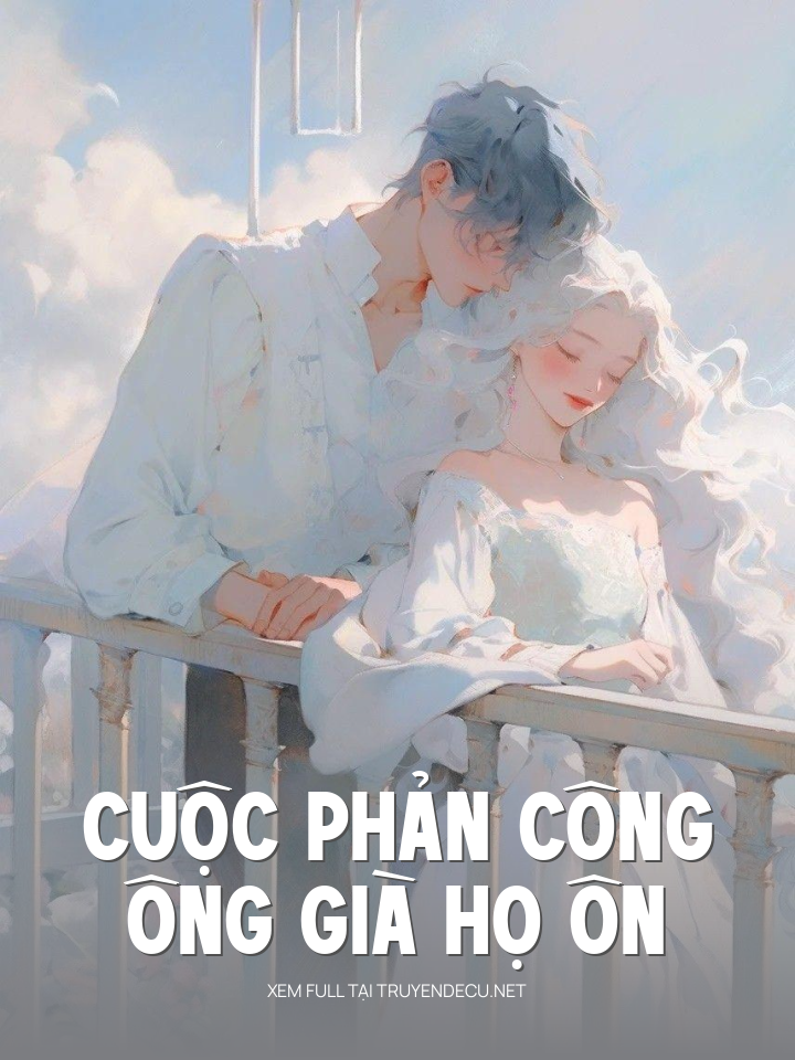 
                            Cuộc Phản Công Ông Già Họ Ôn