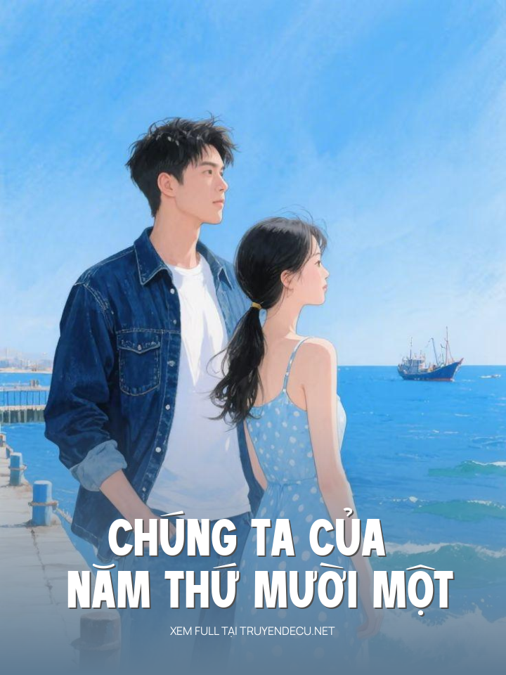 
                            Chúng Ta Của Năm Thứ Mười Một