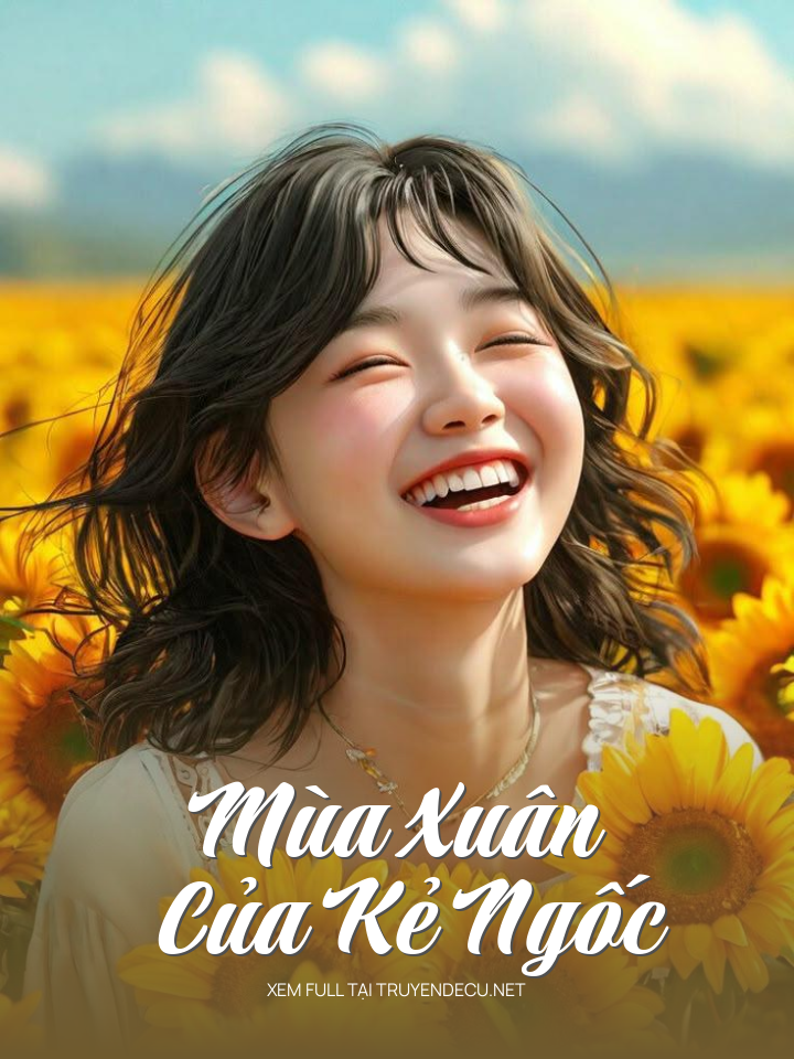 
                            Mùa Xuân Của Kẻ Ngốc