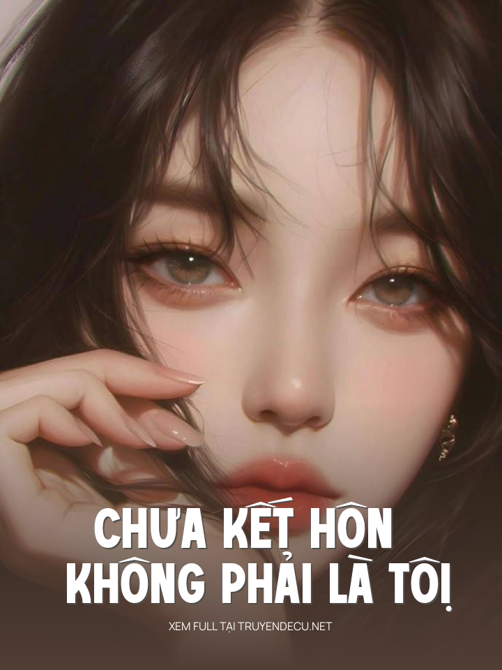 
                            Chưa KếT Hôn Không PhảI Là TộI