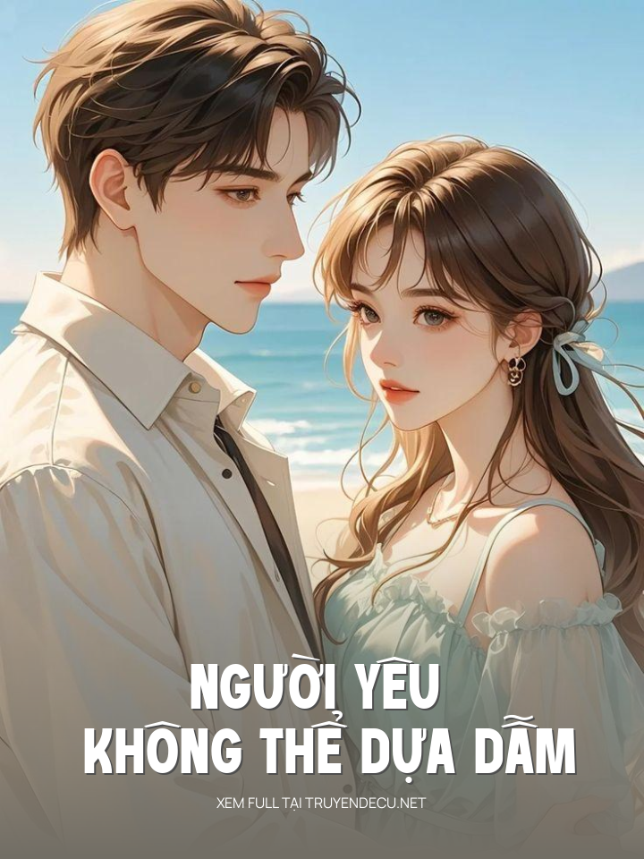 
                            Người Yêu Không Thể Dựa Dẫm