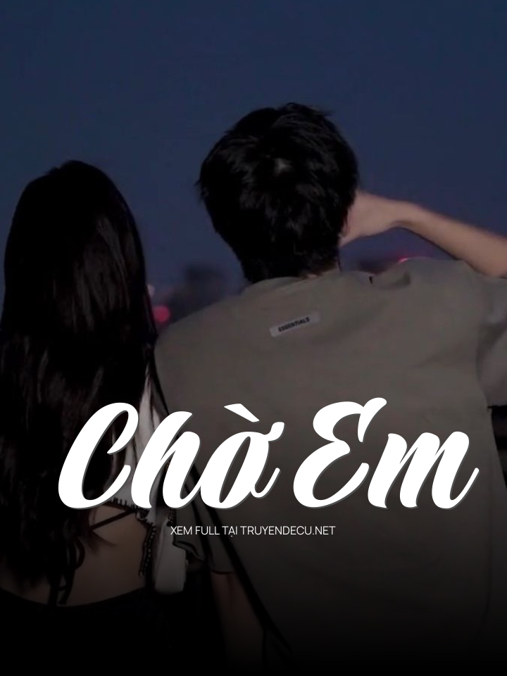 
                            Chờ Em