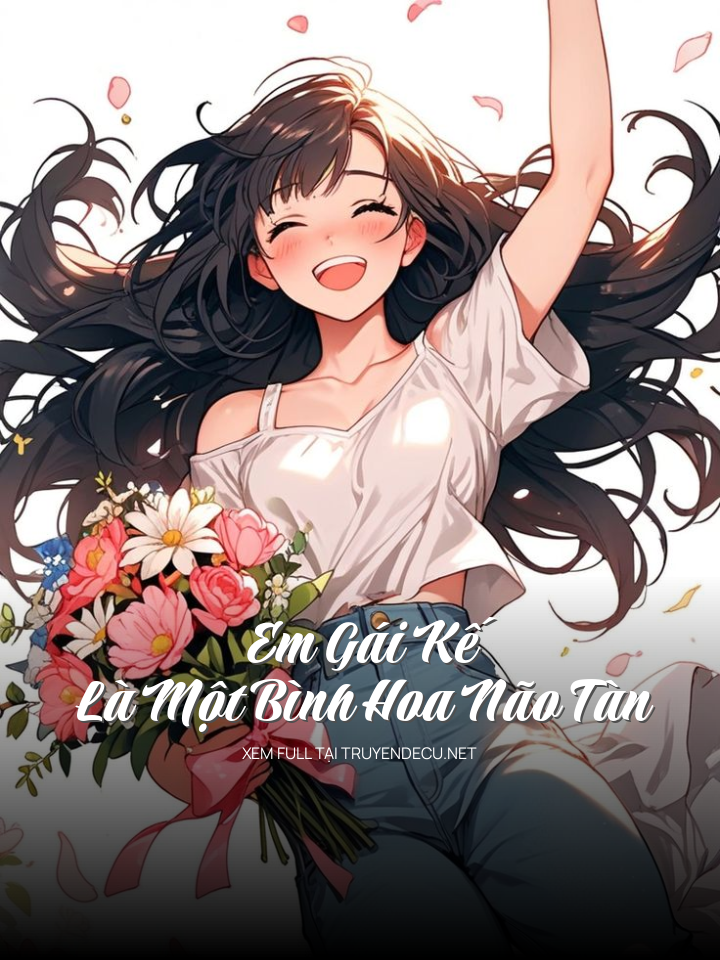 Em Gái Kế Là Một Bình Hoa Não Tàn