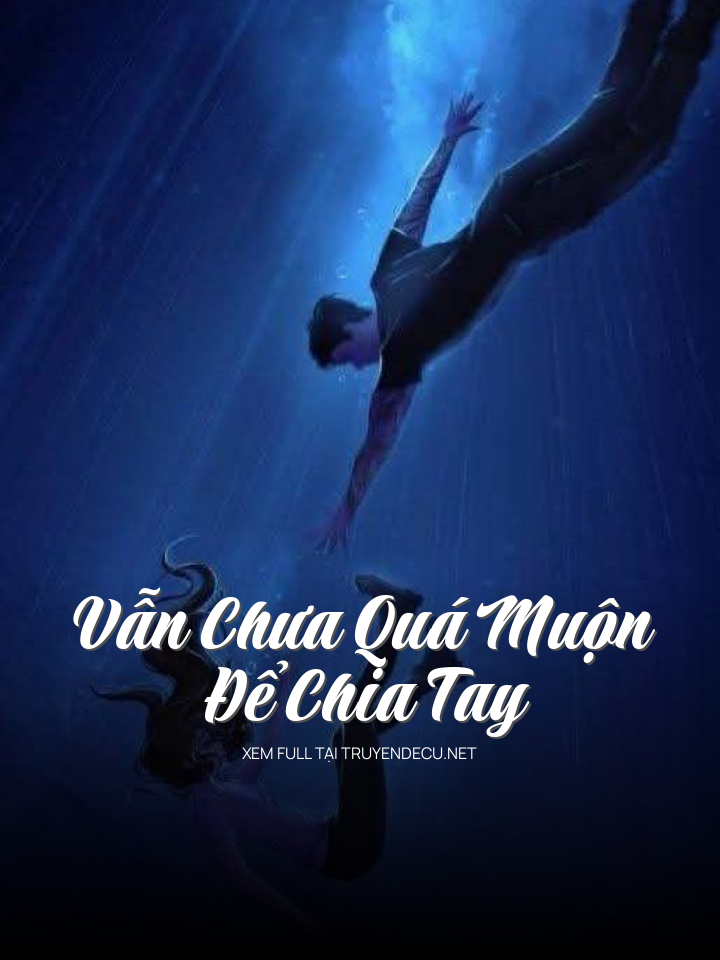 Vẫn Chưa Quá Muộn Để Chia Tay