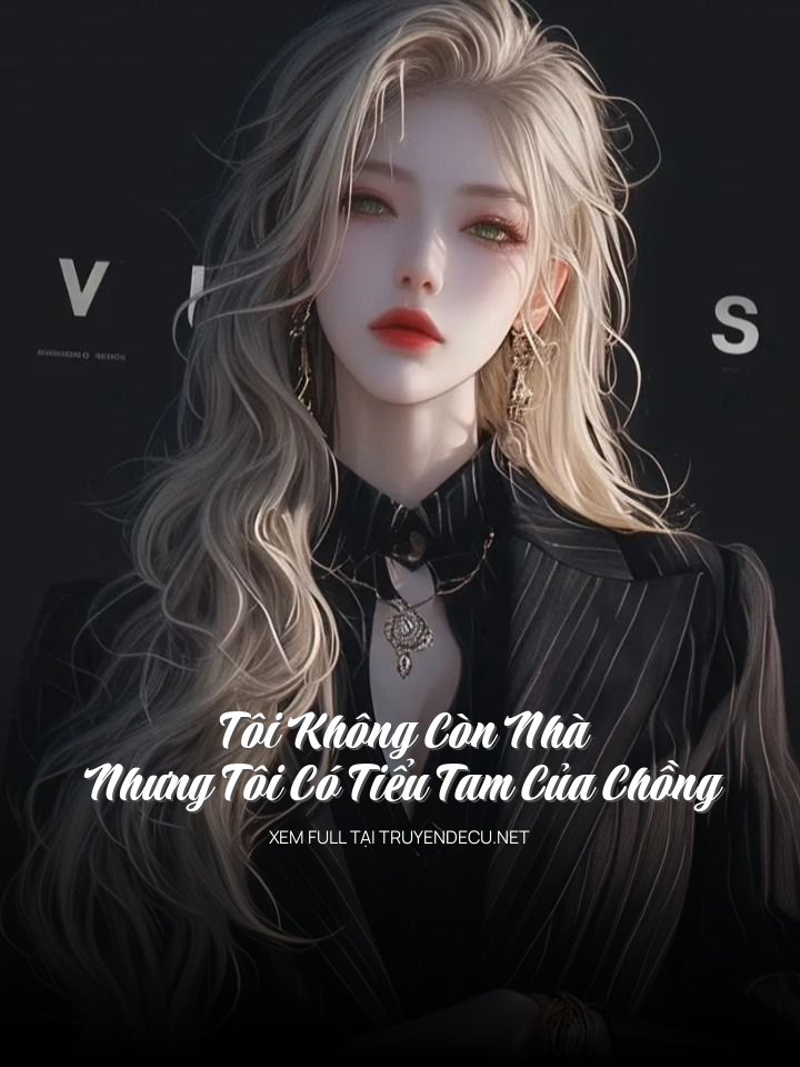 
                            Tôi Không Còn Nhà, Nhưng Tôi Có Tiểu Tam Của Chồng