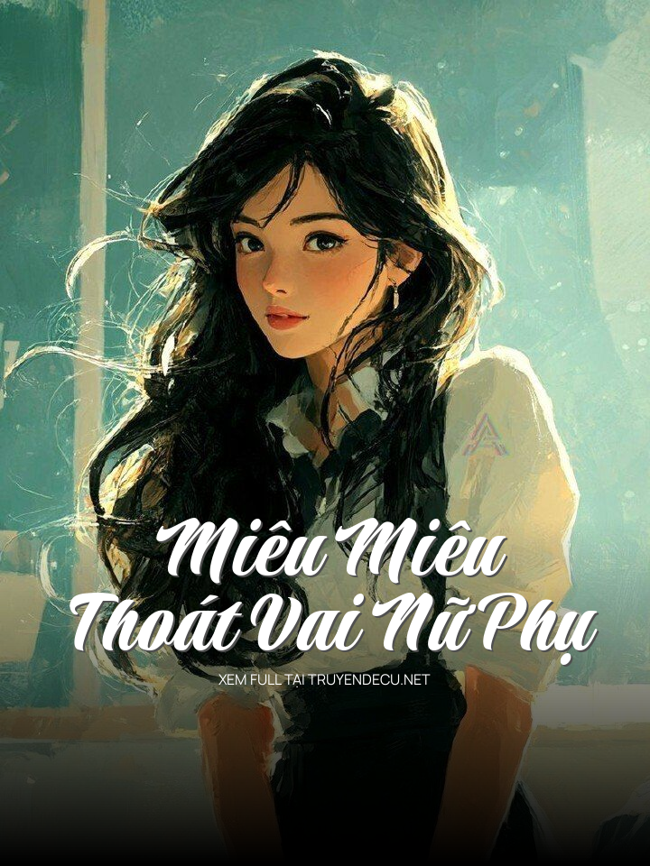
                            Miêu Miêu Thoát Vai Nữ Phụ