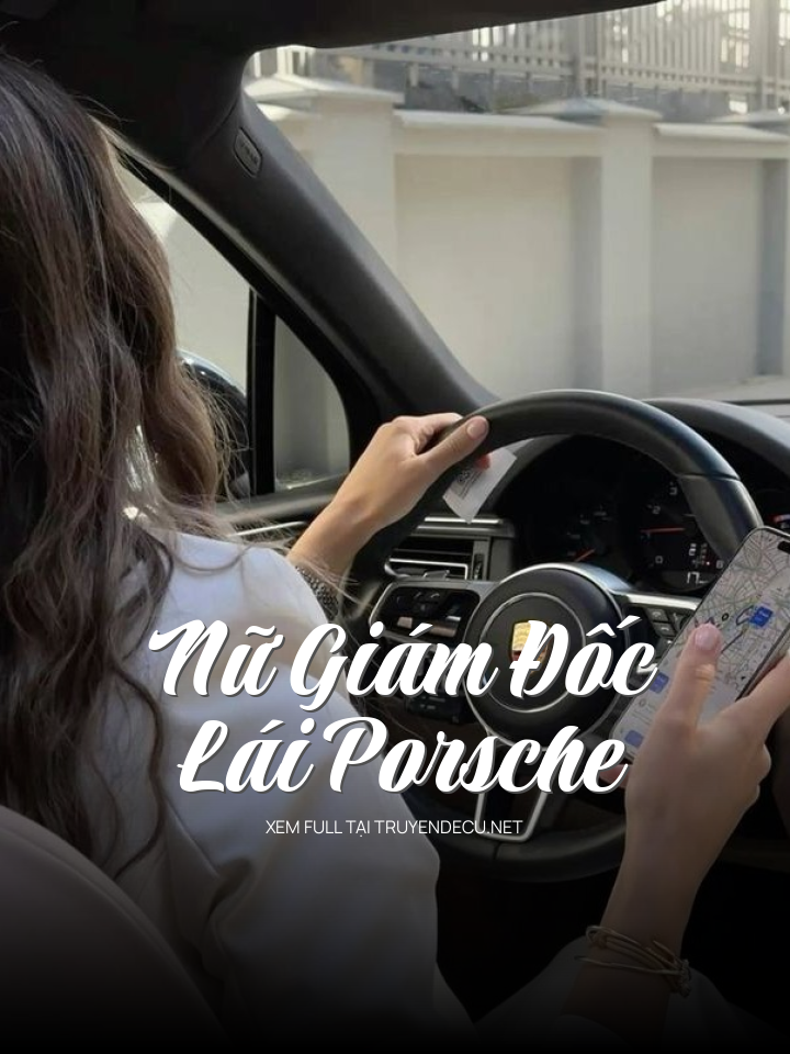 
                            Nữ Giám Đốc Lái Porsche