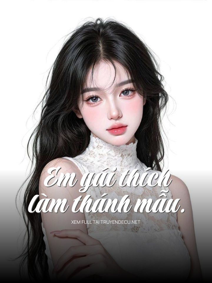 
                            Em GáI ThíCh LàM TháNh MẫU