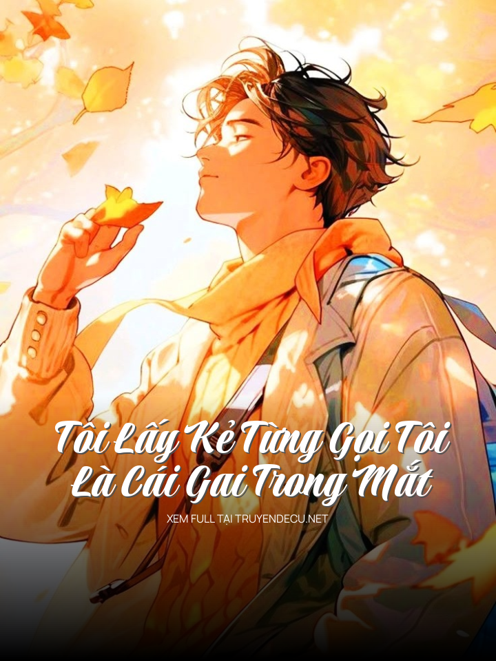 
                            Tôi Lấy Kẻ Từng Gọi Tôi Là Cái Gai Trong Mắt