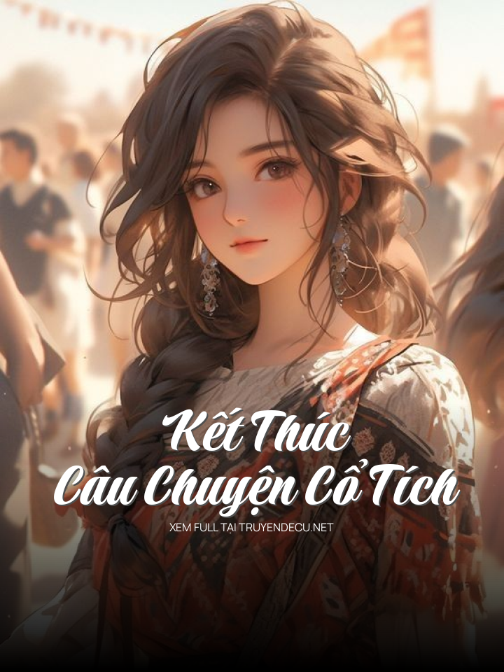 
                            Kết Thúc Câu Chuyện Cổ Tích