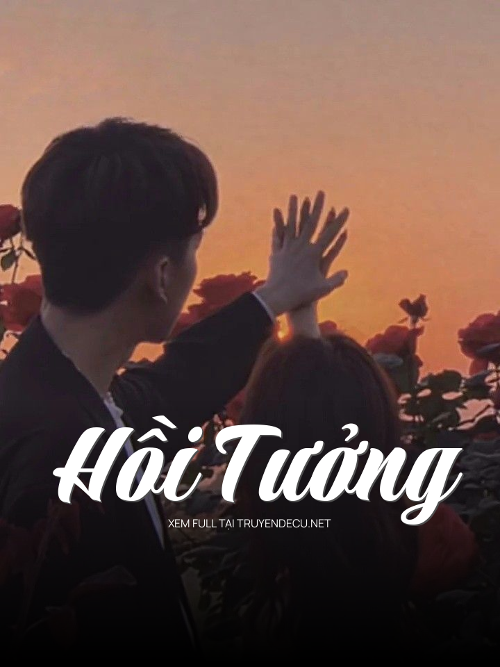 
                            Hồi Tưởng