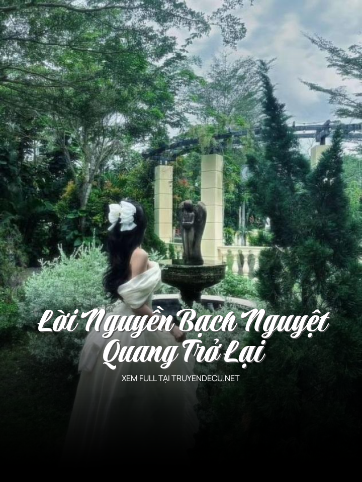 
                            Lời Nguyền Bạch Nguyệt Quang Trở Lại