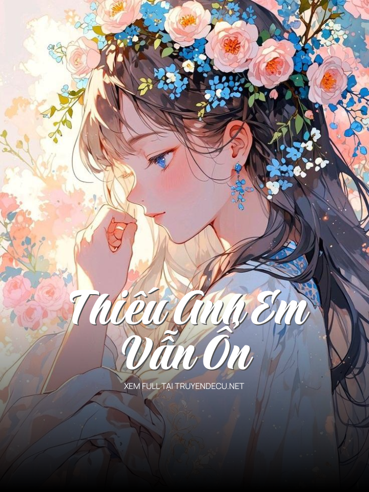 
                            Thiếu Anh Em Vẫn Ổn